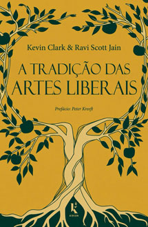 Livro A Tradição das Artes Liberais - Kevin Clark e Ravi Scott Jain